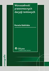 Wzruszalność prawomocnych decyzji rentowych  Wzruszalność prawomocnych decyzji rentowych