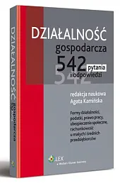 Działalność gospodarcza. 542 pytania i odpowiedziAgata Kamińska Działalność gospodarcza. 542 pytania i odpowiedziAgata Kamińska