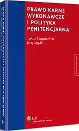 Prawo karne wykonawcze i polityka penitencjarnaJerzy Migdał
