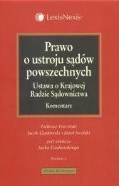 Prawo o ustroju sądów powszechnych. Ustawa o Krajowej Radzie Sądownictwa. Komentarz Prawo o ustroju sądów powszechnych. Ustawa o Krajowej Radzie Sądownictwa. Komentarz