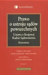 Prawo o ustroju sądów powszechnych. Ustawa o Krajowej Radzie Sądownictwa. Komentarz Prawo o ustroju sądów powszechnych. Ustawa o Krajowej Radzie Sądownictwa. Komentarz