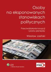 Osoby na eksponowanych stanowiskach politycznych. Przeciwdziałanie korupcji i praniu pieniędzy Osoby na eksponowanych stanowiskach politycznych. Przeciwdziałanie korupcji i praniu pieniędzy