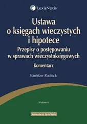 Ustawa o księgach wieczystych i hipotece. Przepisy o postępowaniu w sprawach wieczystoksięgowych. Komentarz