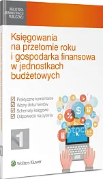Księgowania na przełomie roku i gospodarka finansowa w jednostkach budżetowych