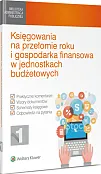 Księgowania na przełomie roku i gospodarka finansowa w jednostkach budżetowych Księgowania na przełomie roku i gospodarka finansowa w jednostkach budżetowych