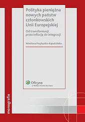 Polityka pieniężna nowych państw członkowskich Unii Europejskiej Polityka pieniężna nowych państw członkowskich Unii Europejskiej