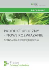 Produkt uboczny - nowe rozwiązanie. Szansa dla przedsiębiorców Produkt uboczny - nowe rozwiązanie. Szansa dla przedsiębiorców