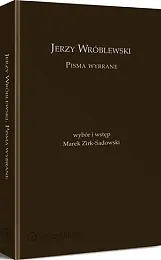 Jerzy Wróblewski. Pisma wybraneJerzy Wróblewski Jerzy Wróblewski. Pisma wybraneJerzy Wróblewski