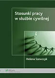 Stosunki pracy w służbie cywilnej Stosunki pracy w służbie cywilnej