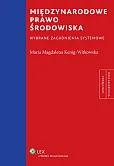 Międzynarodowe prawo środowiska. Wybrane zagadnienia systemowe Międzynarodowe prawo środowiska. Wybrane zagadnienia systemowe