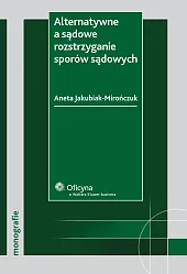 Alternatywne a sądowe rozstrzyganie sporów sądowych Alternatywne a sądowe rozstrzyganie sporów sądowych
