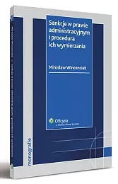 Sankcje w prawie administracyjnym i procedura,Mirosław Wincenciak