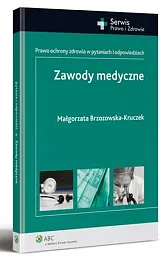 Zawody medyczne. Prawo ochrony zdrowia w,Małgorzata Brzozowska-Kruczek Zawody medyczne. Prawo ochrony zdrowia w,Małgorzata Brzozowska-Kruczek
