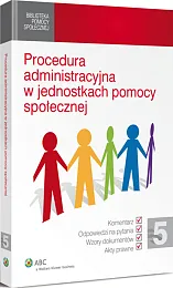 Procedura administracyjna w jednostkach pomocy społecznej Procedura administracyjna w jednostkach pomocy społecznej