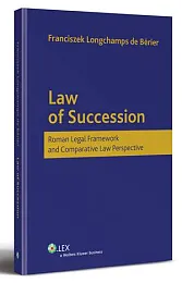 Law of Succession. Roman Legal Framework,Franciszek Longchamps de Berier Law of Succession. Roman Legal Framework,Franciszek Longchamps de Berier