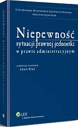 Niepewność sytuacji prawnej jednostki w prawie,Adam Błaś Niepewność sytuacji prawnej jednostki w prawie,Adam Błaś
