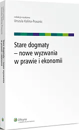 Stare dogmaty - nowe wyzwania w prawie i ekonomii