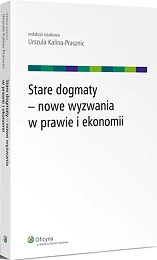 Stare dogmaty - nowe wyzwania w prawie i ekonomii