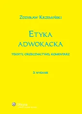 Etyka adwokacka. Teksty, orzecznictwo, komentarz Etyka adwokacka. Teksty, orzecznictwo, komentarz
