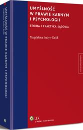 Umyślność w prawie karnym i psychologii. Teoria i praktyka sądowa Umyślność w prawie karnym i psychologii. Teoria i praktyka sądowa