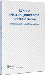 Lekarz i przedsiębiorczość. Od teorii do praktyki Lekarz i przedsiębiorczość. Od teorii do praktyki
