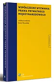 Współczesne wyzwania prawa prywatnego międzynarodowego Współczesne wyzwania prawa prywatnego międzynarodowego