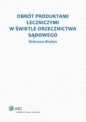 Obrót produktami leczniczymi w świetle orzecznictwa sądowego Obrót produktami leczniczymi w świetle orzecznictwa sądowego