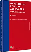 Współczesna polityka zdrowotna. Wybrane zagadnienia Współczesna polityka zdrowotna. Wybrane zagadnienia