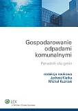 Gospodarowanie odpadami komunalnymi. Poradnik dla gmin  Gospodarowanie odpadami komunalnymi. Poradnik dla gmin