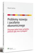 Problemy rozwoju i zacofania ekonomicznego. Dlaczego jedne kraje są biedne, podczas gdy inne są bogate?