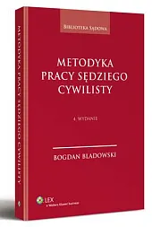 Metodyka pracy sędziego cywilistyBogdan Bladowski Metodyka pracy sędziego cywilistyBogdan Bladowski