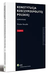 Konstytucja Rzeczypospolitej Polskiej. Komentarz Konstytucja Rzeczypospolitej Polskiej. Komentarz