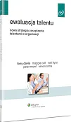 Ewaluacja talentu. Nowa strategia zarządzania talentami w organizacji