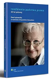 Rzeźbienie państwa prawa. 20 lat późniejEwa Łętowska