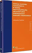 Komisja nadzoru finansowego w nowej instytucjonalnej architekturze europejskiego nadzoru finansowego Komisja nadzoru finansowego w nowej instytucjonalnej architekturze europejskiego nadzoru finansowego