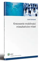 Kreowanie mobilności mieszkańców miastJacek Szołtysek