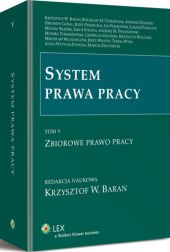 System prawa pracy. TOM V. Zbiorowe prawo pracy System prawa pracy. TOM V. Zbiorowe prawo pracy
