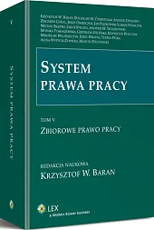 System prawa pracy. TOM V. Zbiorowe prawo pracy