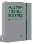 Rola i zadania dyrektora finansowego Rola i zadania dyrektora finansowego