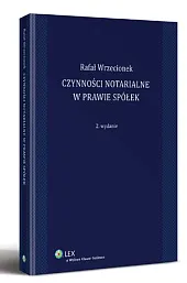 Czynności notarialne w prawie spółekRafal Wrzecionek Czynności notarialne w prawie spółekRafal Wrzecionek