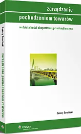 Zarządzanie pochodzeniem towarów w działalności eksportowej przedsiębiorstwa