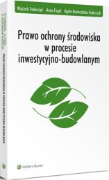 Prawo ochrony środowiska w procesie inwestycyjno-budowlanym Prawo ochrony środowiska w procesie inwestycyjno-budowlanym