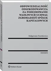 Odpowiedzialność odszkodowawcza za podejmowanie wadliwych uchwał,Małgorzata Dumkiewicz
