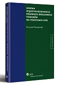 Umowa międzynarodowego przewozu drogowego towarów na podstawie CMR Umowa międzynarodowego przewozu drogowego towarów na podstawie CMR