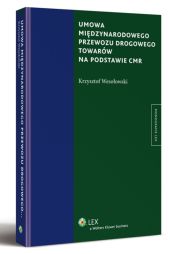 Umowa międzynarodowego przewozu drogowego towarów na podstawie CMR Umowa międzynarodowego przewozu drogowego towarów na podstawie CMR