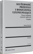 Służebność przesyłu i roszczenia uzupełniające. Wzory wniosków i pozwów sądowych. Przepisy