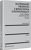 Służebność przesyłu i roszczenia uzupełniające. Wzory wniosków i pozwów sądowych. Przepisy Służebność przesyłu i roszczenia uzupełniające. Wzory wniosków i pozwów sądowych. Przepisy