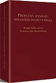 Problemy wymiaru sprawiedliwości karnej. Księga jubileuszowa Profesora Jana Skupińskiego Problemy wymiaru sprawiedliwości karnej. Księga jubileuszowa Profesora Jana Skupińskiego