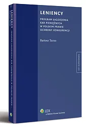 Leniency. Program łagodzenia kar pieniężnych w polskim prawie ochrony konkurencji