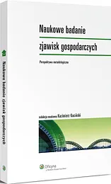Naukowe badanie zjawisk gospodarczych. Perspektywa metodologicznaKazimierz Kuciński